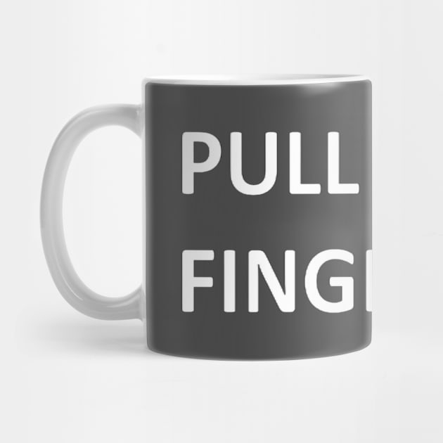 Pull My Finger funny design by Battlefoxx Living Earth